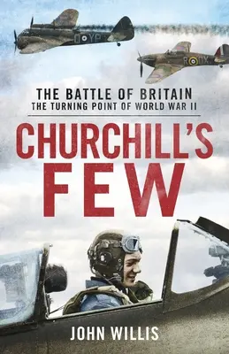 Churchill's Few: Bătălia din Marea Britanie - Churchill's Few: The Battle of Britain