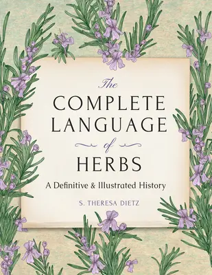 Limbajul complet al ierburilor: O istorie definitivă și ilustrată - Ediție de buzunar - The Complete Language of Herbs: A Definitive and Illustrated History - Pocket Edition