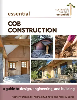 Essential Cob Construction: Un ghid pentru proiectare, inginerie și construcție - Essential Cob Construction: A Guide to Design, Engineering, and Building