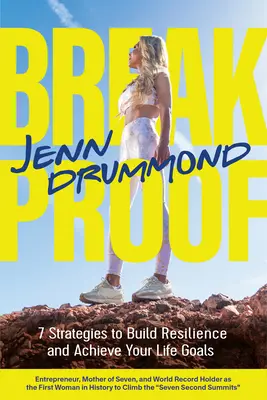 Breakproof: 7 strategii pentru a-ți dezvolta reziliența și a-ți atinge obiectivele de viață - Breakproof: 7 Strategies to Build Resilience and Achieve Your Life Goals