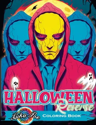 Carte de colorat inversă Halloween: Dezvăluie magia sinistră- Explorează lumea Halloween-ului în sens invers cu fiecare lovitură - Reverse Coloring Book Halloween: Unveil Eerie Magic- Explore the Halloween World in Reverse with Every Stroke
