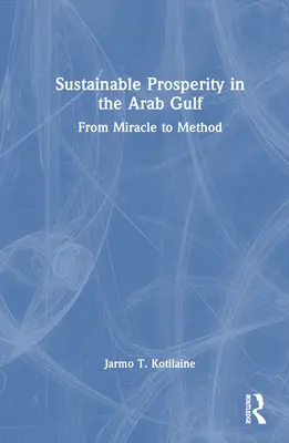 Prosperitate durabilă în Golful Arab: De la miracol la metodă - Sustainable Prosperity in the Arab Gulf: From Miracle to Method
