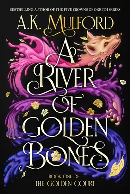Un râu de oase de aur: Book One of the Golden Court - A River of Golden Bones: Book One of the Golden Court