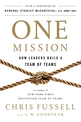 O singură misiune: Cum construiesc liderii o echipă de echipe - One Mission: How Leaders Build a Team of Teams