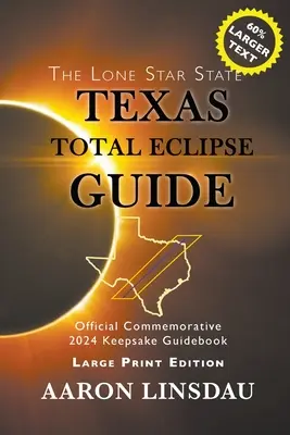 Texas Total Eclipse Guide (LARGE PRINT): Ghidul oficial comemorativ 2024 Keepsake - Texas Total Eclipse Guide (LARGE PRINT): Official Commemorative 2024 Keepsake Guidebook