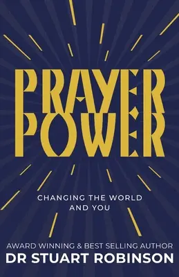 Puterea rugăciunii: Schimbarea lumii și a ta - Prayer Power: Changing the World and You