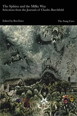 Sfinxul și Calea Lactee: Selecțiuni din jurnalele lui Charles Burchfield - The Sphinx and the Milky Way: Selections from the Journals of Charles Burchfield