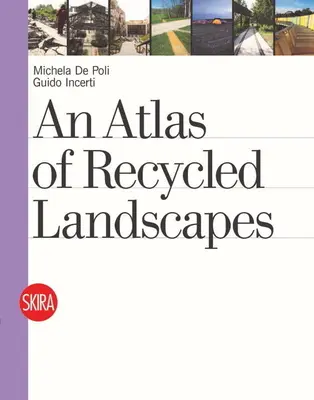 Un atlas al peisajelor reciclate - An Atlas of Recycled Landscapes