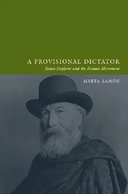 An a Provisional Dictator: James Stephens și Mișcarea Feniană - An a Provisional Dictator: James Stephens and the Fenian Movement