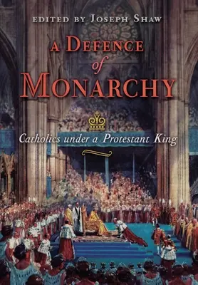 O apărare a monarhiei: Catolicii sub un rege protestant - A Defence of Monarchy: Catholics under a Protestant King