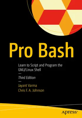 Pro Bash: Învățați să scrieți și să programați shell-ul Gnu/Linux - Pro Bash: Learn to Script and Program the Gnu/Linux Shell
