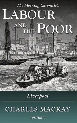 Munca și săracii Volumul X: Liverpool - Labour and the Poor Volume X: Liverpool