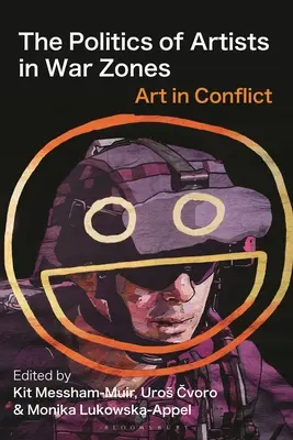 Politica artiștilor în zonele de război: Arta în conflict - The Politics of Artists in War Zones: Art in Conflict