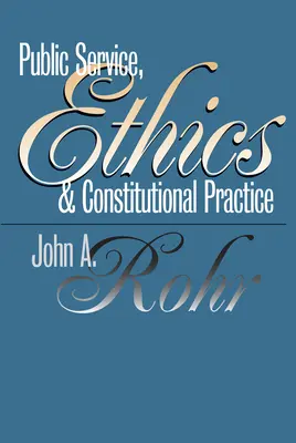 Serviciul public, etica și practica constituțională - Public Service, Ethics, and Constitutional Practice