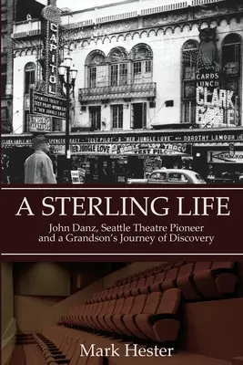 A Sterling Life: John Danz, pionierul teatrului din Seattle și călătoria unui nepot - A Sterling Life: John Danz, Seattle Theatre Pioneer and a Grandson's Journey
