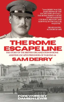 The Rome Escape Line: Povestea organizației britanice din Roma care a asistat prizonierii de război evadați în 1943-1944 - The Rome Escape Line: The Story of the British Organization in Rome Assisting Escaped Prisoners-of-War in 1943-44