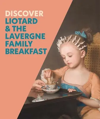 Descoperiți Liotard și micul dejun al familiei Lavergne - Discover Liotard and the Lavergne Family Breakfast