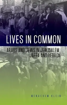 Vieți în comun: arabi și evrei în Ierusalim, Jaffa și Hebron - Lives in Common: Arabs and Jews in Jerusalem, Jaffa and Hebron