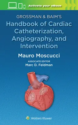 Manualul de cateterizare cardiacă, angiografie și intervenție al lui Grossman & Baim - Grossman & Baim's Handbook of Cardiac Catheterization, Angiography, and Intervention
