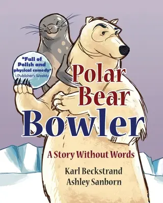 Ursul polar Bowler: O poveste fără cuvinte - Polar Bear Bowler: A Story Without Words