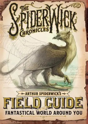 Ghidul de teren al lui Arthur Spiderwick pentru lumea fantastică din jurul tău - Arthur Spiderwick's Field Guide to the Fantastical World Around You