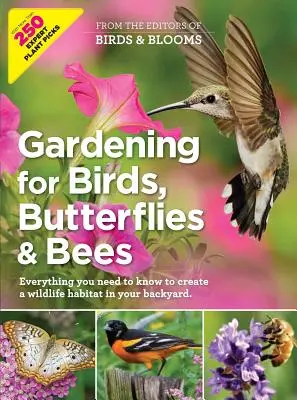 Gardening for Birds, Butterflies, and Bees: Tot ce trebuie să știți pentru a crea un habitat pentru animale sălbatice în curtea dumneavoastră - Gardening for Birds, Butterflies, and Bees: Everything You Need to Know to Create a Wildlife Habitat in Your Backyard