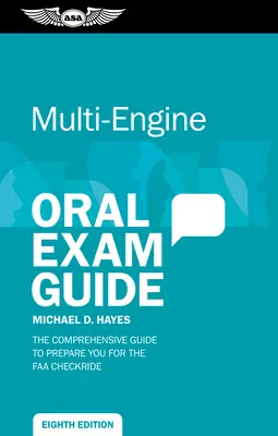 Multi-Engine Oral Exam Guide: Ghidul cuprinzător pentru a vă pregăti pentru examenul de verificare FAA - Multi-Engine Oral Exam Guide: The Comprehensive Guide to Prepare You for the FAA Checkride