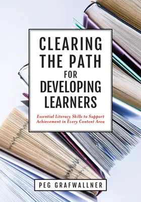 Clearing the Path for Developing Learners: Essential Literacy Skills to Support Achievement in Every Content Area (Aplicarea abilităților esențiale de alfabetizare în - Clearing the Path for Developing Learners: Essential Literacy Skills to Support Achievement in Every Content Area (Apply Essential Literacy Skills in