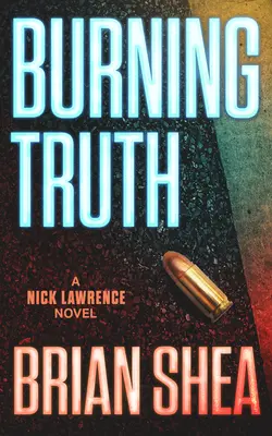 Burning Truth: Un roman de Nick Lawrence - Burning Truth: A Nick Lawrence Novel