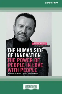 Latura umană a inovației: Puterea oamenilor îndrăgostiți de oameni [Large Print 16 Pt Edition] - The Human Side of Innovation: The Power of People in Love with People [Large Print 16 Pt Edition]