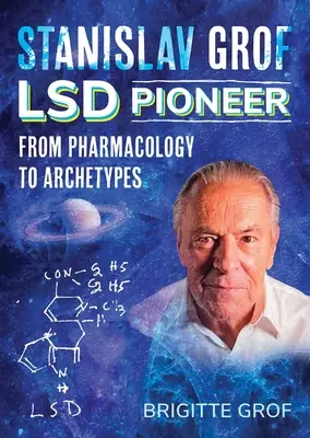 Stanislav Grof, pionierul LSD: De la farmacologie la arhetipuri - Stanislav Grof, LSD Pioneer: From Pharmacology to Archetypes