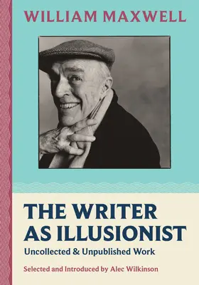 Scriitorul ca iluzionist: Lucrări necolectate și nepublicate - The Writer as Illusionist: Uncollected & Unpublished Work