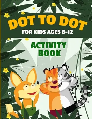 Dot to Dot for Kids Ages 8-12 100 Fun Connect the Dots Puzzles Carte de învățare a activităților pentru copii Îmbunătățește coordonarea mână-ochi Carte de lucru pentru copii în vârstă - Dot to Dot for Kids Ages 8-12 100 Fun Connect the Dots Puzzles Children's Activity Learning Book Improves Hand-Eye Coordination Workbook for Kids Aged