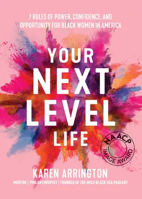 Your Next Level Life: 7 reguli ale puterii, încrederii și oportunității pentru femeile de culoare din America - Your Next Level Life: 7 Rules of Power, Confidence, and Opportunity for Black Women in America