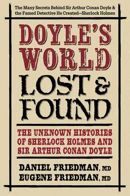 Lumea lui Doyle--Pierdut și găsit: Istoriile necunoscute ale lui Sherlock Holmes și Sir Arthur Conan Doyle - Doyle's World--Lost & Found: The Unknown Histories of Sherlock Holmes and Sir Arthur Conan Doyle