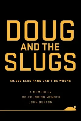 Doug and The Slugs: 50.000 de fani ai Slugs nu se pot înșela - Doug and The Slugs: 50,000 Slug Fans Can't be Wrong