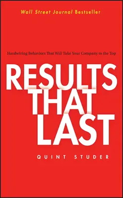 Rezultate care durează: Conturarea comportamentelor care vă vor duce compania în top - Results That Last: Hardwiring Behaviors That Will Take Your Company to the Top