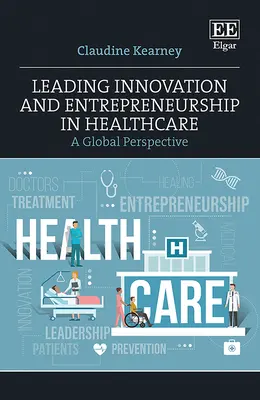 Conducerea inovării și antreprenoriatului în domeniul sănătății - Leading Innovation and Entrepreneurship in Healthcare