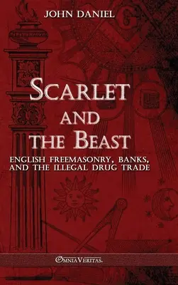Scarlet and the Beast III: Băncile francmasoneriei engleze și comerțul ilegal cu droguri - Scarlet and the Beast III: English freemasonry banks and the illegal drug trade