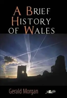 Scurtă istorie a Țării Galilor, A - Brief History of Wales, A