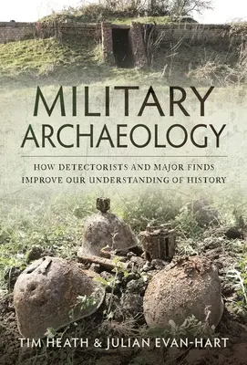 Arheologie militară: Cum detectiviștii și descoperirile majore ne îmbunătățesc înțelegerea istoriei - Military Archaeology: How Detectorists and Major Finds Improve Our Understanding of History
