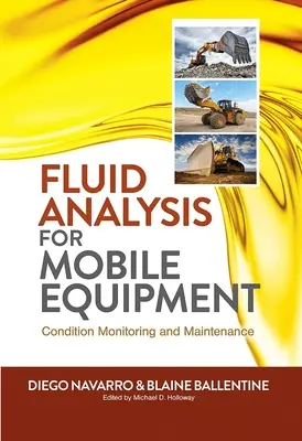 Analiza fluidelor pentru echipamente mobile: Monitorizarea stării și întreținerea - Fluid Analysis for Mobile Equipment: Condition Monitoring and Maintenance