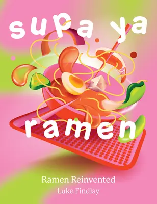 Supa YA Ramen: Ramen reinventat - Supa YA Ramen: Ramen Reinvented