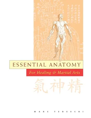 Anatomie esențială: Pentru vindecare și arte marțiale - Essential Anatomy: For Healing and Martial Arts