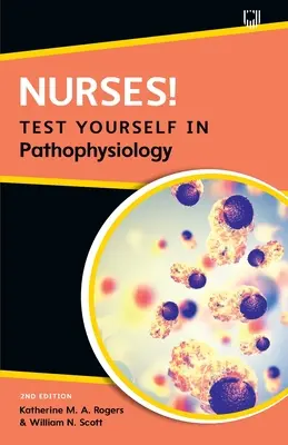 Infirmiere! Testează-te pe tine însuți în fiziopatologie - Nurses! Test Yourself in Pathophysiology