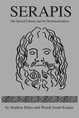 Serapis: Biblioteca sacră și declericalizarea sa - Serapis: The Sacred Library and Its Declericalization