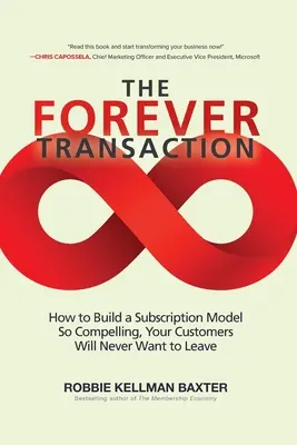 The Forever Transaction:: How to Build a Subscription Model So Compelling, Your Customers Will Never Want to Leave