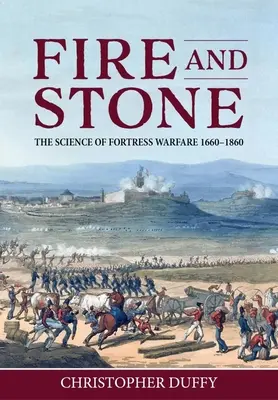 Foc și piatră: Știința războiului de fortăreață 1660-1860 - Fire and Stone: The Science of Fortress Warfare 1660-1860