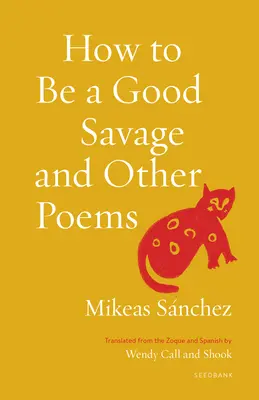 Cum să fii un sălbatic bun și alte poezii - How to Be a Good Savage and Other Poems