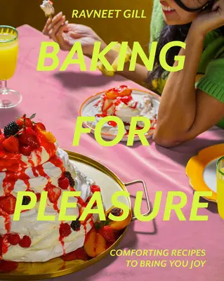 Coacere pentru plăcere: Rețete reconfortante pentru a vă aduce bucurie - Baking for Pleasure: Comforting Recipes to Bring You Joy
